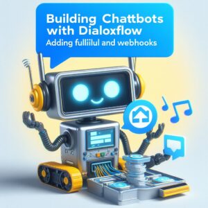 a robot is sharing a tutorial with the title building chatbots with dialogflow adding fulfillment and webhooks